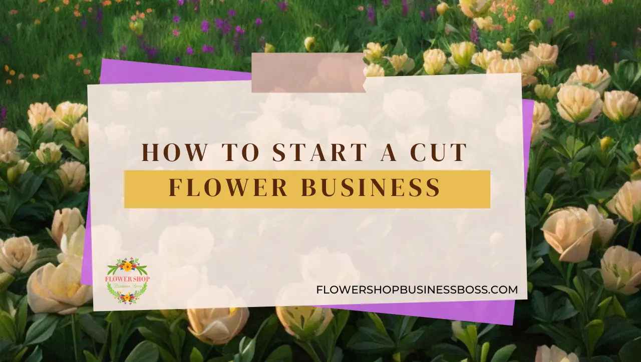 How to Start a Cut Flower Business
