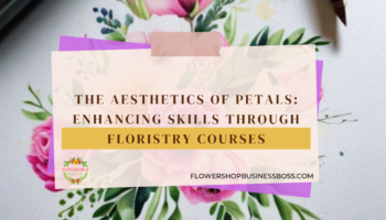 How To Enhance Skills through Floristry Courses
