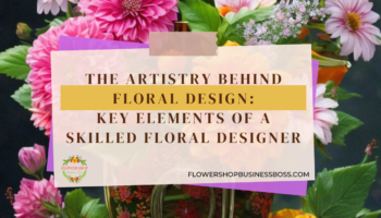 Key Elements of a Skilled Floral Designer