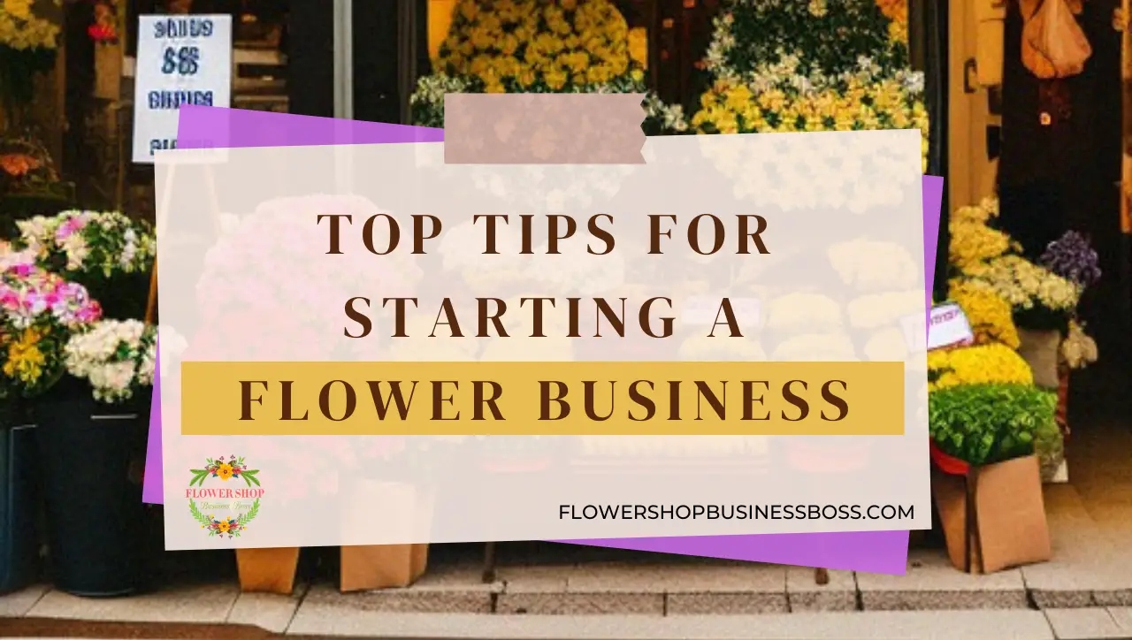 Tips for Starting a Flower Business Flower Shop Business Boss