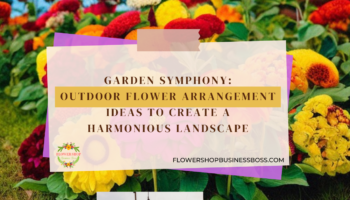 How To Create Outdoor Flower Arrangements