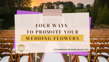 Four Ways To Promote Your Wedding Flowers