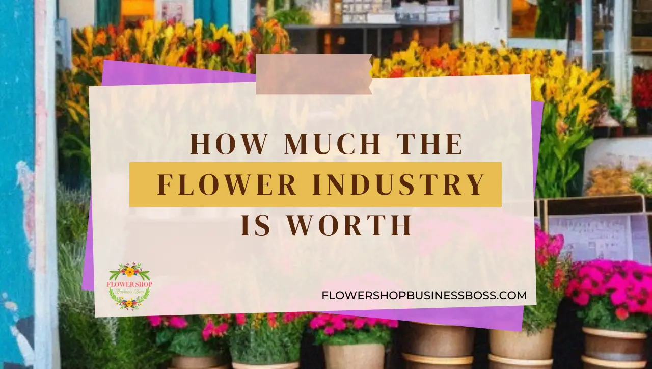 How Much The Flower Industry Is Worth