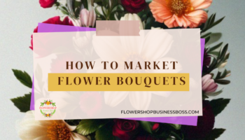 How to Market Flower Bouquets