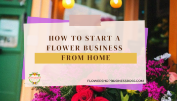 How to Start a Flower Business from Home