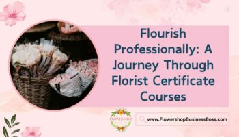 How to Obtain a Florist Certificate
