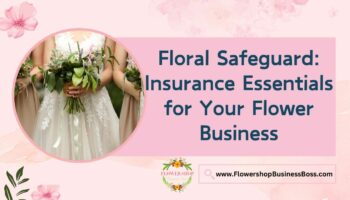 Insurance Essentials for Your Flower Business