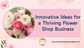 Best Flower Shop Business Ideas