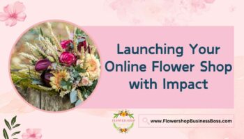 How to Launch Your Online Flower Shop