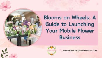 How To Launch Your Mobile Flower Business