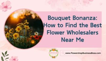 How to Find the Best Flower Wholesalers Near Me