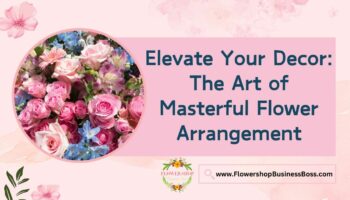 How To Master Flower Arrangements