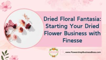 How To Start Your Dried Flower Business