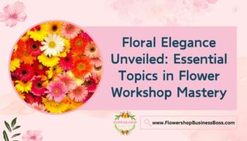 Topics in Flower Workshops