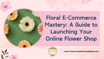 How To Launch Your Online Flower Shop