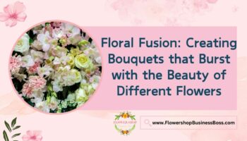 How To Create Bouquets Using Different Flowers