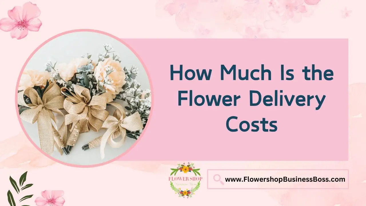 How Much Is the Flower Delivery Costs