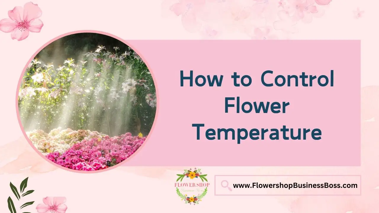 How to Control Flower Temperature - Flower Shop Business Boss