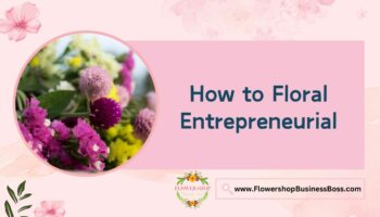 How to Start a Floral Business