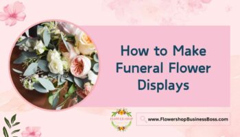 How to Make Funeral Flower Displays