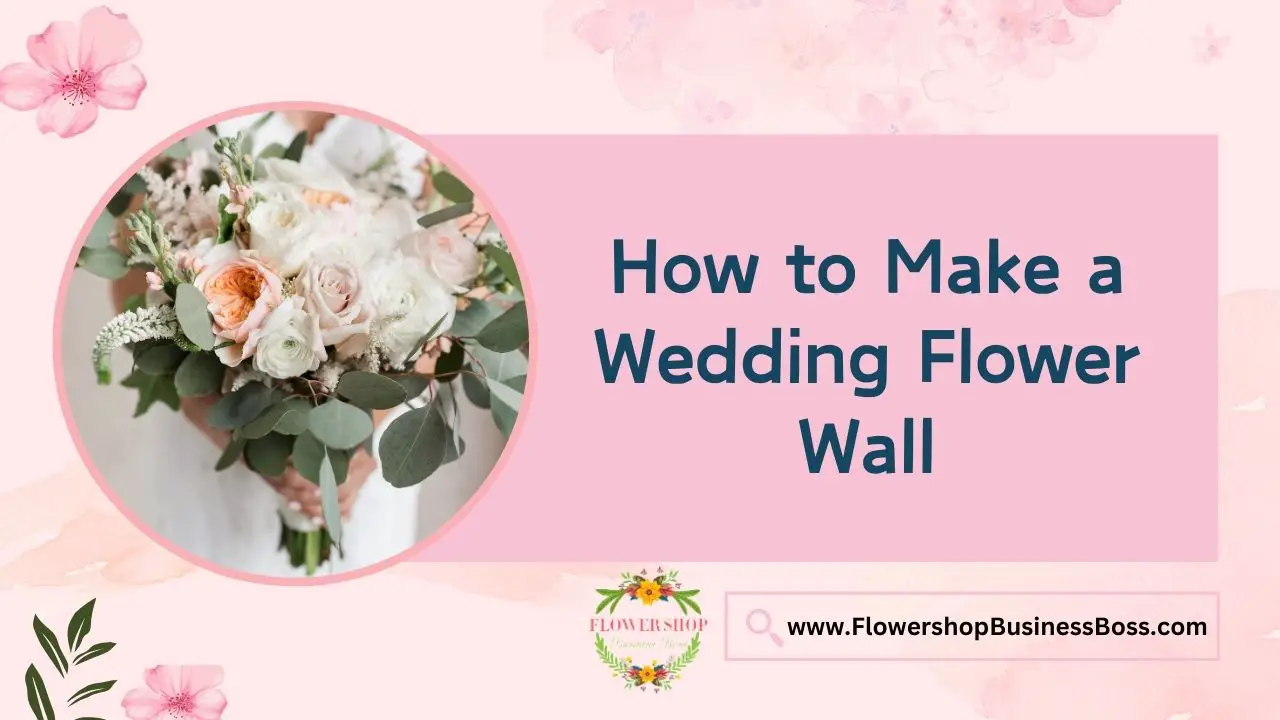 How to Make a Wedding Flower Wall