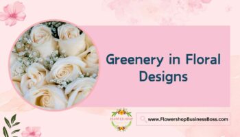 Greenery in Floral Designs