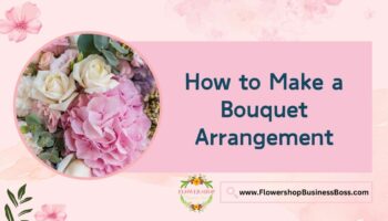 How to Make a Bouquet Arrangement