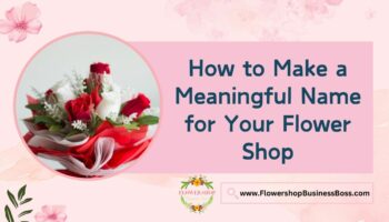 How to Create a Flower Shop Name