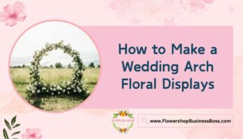 How to Make a Wedding Arch Floral Displays