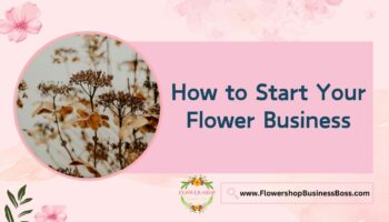 How to Start Your Flower Business