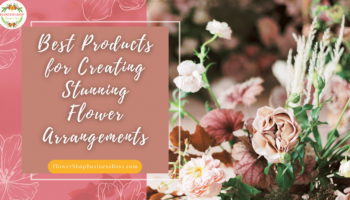 Best Products for Creating Stunning Flower Arrangements