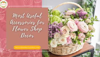 Most Useful Accessories for Flower Shop Decor